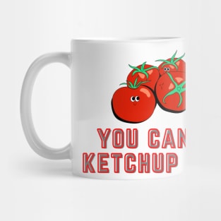 You Can't Ketchup (Catch Up) Me Mug